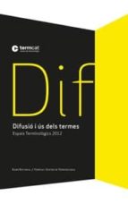 Difusio I Us Dels Termes. Espais Terminologics 2012