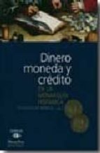 Dinero Moneda Y Credito: En La Monarquia Hispanica