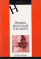 Diplomacia Hispano-inglesa En El Siglo Xvii: Razon De Estado Y Re Laciones De Poder Durante La Guerra De Los Treinta Años, 1618-1648 PDF