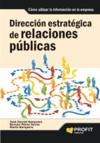 Direccion Estrategica De Relaciones Publicas: Como Utilizar La In Formacion En La Empresa