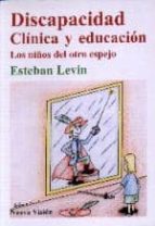 Discapacidad Clinica Y Educacion: Los Niños Del Otro Espejo