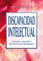 Discapacidad Intelectual: Concepto, Evaluacion E Intervencion Psi Copedagogica