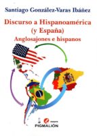 Discurso A Hispanoamerica : Anglosajones E Hispanos
