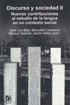 Discurso Y Sociedad Ii. Nuevas Contribuciones Al Estudio De La Le Ngua En El Contexto Social
