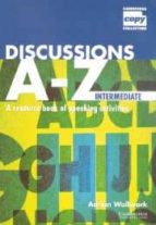 Discussions A-z Intermediate Teacher S Book: A Resource Book Of S Peaking Activities