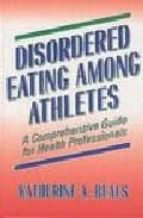 Disordered Eating Among Athletes: A Comprehensive Guide For Healt H Professionals