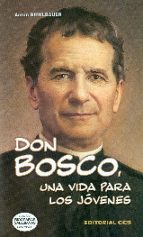 Don Bosco, Una Vida Para Los Jovenes