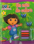 Dora L Exploradora. Un Mon De Colors