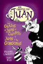 Dos Cuentos Con Juan. Los Grajos De Juan El Cuarto Y Juan Y Las G Orgonas