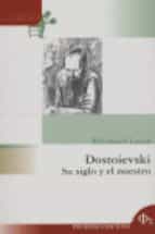 Dostoievski: Su Siglo Y El Nuestro