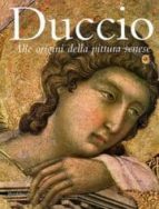 Duccio: Alle Origini Della Pittura Senese PDF