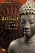 Dvaravati: Aux Sources Du Bouddhisme En Thaïlande: Exposition, Pa Ris, Musee National Des Arts Asiatiques Guimet, 10 Fevrier-25 Mai 2009
