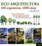 Eco-arquitectura: 100 Arquitectos, 1000 Ideas