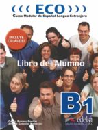 Eco: Curso Modular De Español Lengua Extranjera: Libro Del Alumno B1 Nivel 2