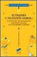 Economia Y Filosofia Moral: La Formacion Del Pensamiento Economic O Europeo En La Escolastica Española