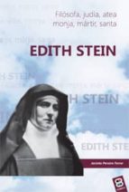 Edith Stein: Filosofa, Judia, Atea, Monja, Martir, Santa