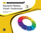 Educació Plàstica, Visual I Audiovisual 3º Educacion Secundaria Quadern Material D Aprenentatge Complementari
