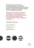 Ejercicio Del Derecho De Libertad Religiosa En El Trabajo En El Ambito Internacional Y Europeo: Estudio Comparado De Reino Unido,francia, Belgica Y España