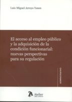 El Acceso Al Empleo Público Y La Condición Funcionarial: Nuevas Perspectivas Para Su Regulación PDF