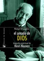 El Amado De Dios: Biografia Espiritual De Henri Nouwen