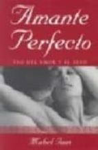 El Amante Perfecto: Tao Del Amor Y El Sexo