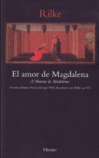 El Amor De Magdalena: Sermon Anonimo Frances Del Siglo Xvii, Desc Ubierto Por Rilke En 1911
