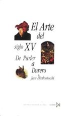 El Arte Del Siglo Xv: De Parler A Durero