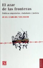 El Azar De Las Fronteras: Politicas Migratorias, Justicia Y Ciudadania PDF