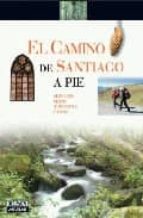 El Camino De Santiago A Pie: Servicios, Mapas, Albergues, Etapas