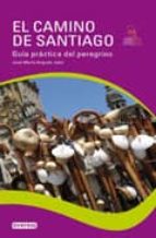 El Camino De Santiago: Guia Practica Del Peregrino