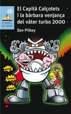 El Capita Calçotets I La Barbara Venjança Del Vàter Turbo 2000