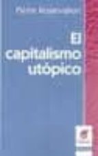 El Capitalismo Utopico: Historia De La Idea De Mercado PDF