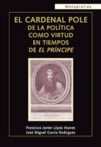 El Cardenal Pole De La Politica Como Virtud En Tiempos De El Prin Cipe PDF