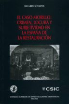 El Caso Morillo: Crimen, Locura Y Subjetividad En La España De La Restauracion