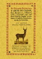 El Cazador Instruido, Y Arte De Cazar, Con Escopeta, Y Perros, A Cavallo