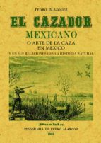 El Cazador Mexicano O El Arte De La Caza En Mexico Y En Sus Relac Iones Con La Historia Natural
