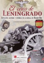 El Cerco De Leningrado: Artilleria Alemana Y Española En La Batalla De Krasny-bor
