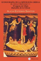 El Ciclo Troyano V: Iconografia De La Mitologia Griega. El Regres O De Ulises