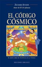 El Codigo Cosmico: El Sexto Libro De Cronicas De La Tierra