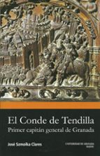 El Conde De Tendilla:_primer Capitan General De Granada