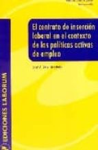 El Contrato De Insercion Laboral En El Contexto De Las Politicas Activas De Empleo PDF