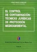 El Control De Contaminacion: Tecnicas Juridicas De Proteccion Med Ioambiental PDF