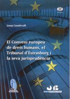 El Conveni Europeu De Drets Humans: El Tribunal D Estrasburg I La Seva Jurisprudencia