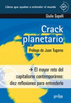 El Crack Planetario: El Mayor Reto Del Capitalismo Contemporaneo: Diez Reflexiones Para Entenderlo