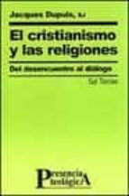 El Cristianismo Y Las Religiones: Del Desencuentro Al Dialogo PDF