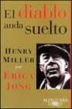 El Diablo Anda Suelto: Henry Miller Por Erica Jung