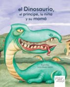 El Dinosaurio, El Principe, La Niña Y Su Mama PDF