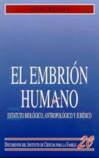 El Embrion Humano: Estatuto Biologico, Antropologico Y Juridico