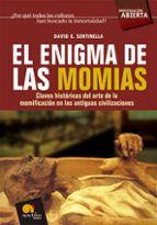 El Enigma De Las Momias: Claves Historicas Del Arte De La Momific Acion En Las Antiguas Civilizaciones