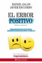 El Error Positivo: El Fracaso Como Antesala Del Exito: Como Conve Rtir El Error En Una Ventaja Competitiva Y En Una Oportunidad De Crecimiento PDF
